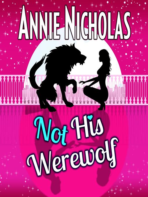 Title details for Not His Werewolf by Annie Nicholas - Available